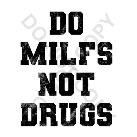 Do MILFS Not Drugs DTF Print